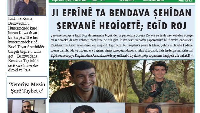 JI EFRÎNÊ TA BENDAVA ŞEHÎDAN  ŞERVANÊ HEQÎQETÊ; EGÎD ROJ